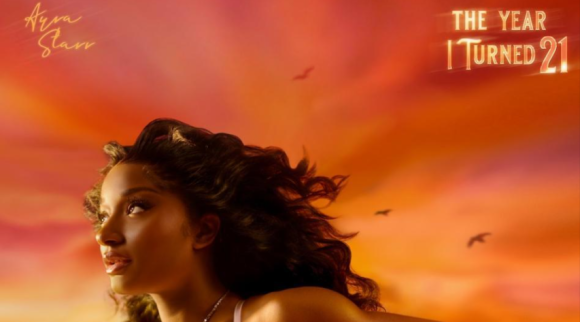 Ayra Starr The Year I Turned 21 Ayra Starr - The Year I Turned 21: A Coming-of-Age Anthem for the Afrobeats Generation